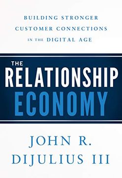 portada The Relationship Economy: Building Stronger Customer Connections in the Digital age 