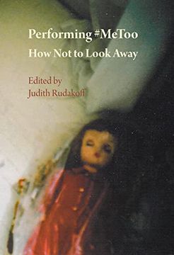 portada Performing #MeToo: How Not to Look Away (in English)