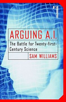 portada Arguing A. I. The Battle for Twenty-First Century Science (en Inglés)