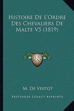 portada Histoire De L'Ordre Des Chevaliers De Malte V5 (1819) (in French)