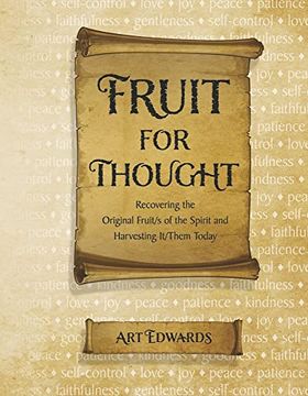 portada Fruit for Thought: Recovering the Original Fruit/S of the Spirit and Harvesting It/Them Today (in English)