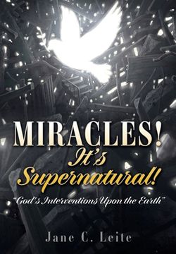 portada MIRACLES! It's Supernatural!: "God's Interventions Upon the Earth" (en Inglés)