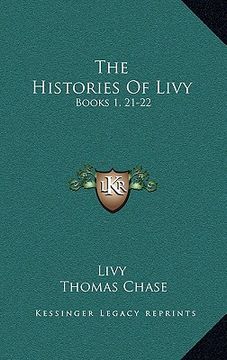 portada the histories of livy: books 1, 21-22: with extracts from books 9, 26, 35, 38, 39, 45 (1882) (en Inglés)