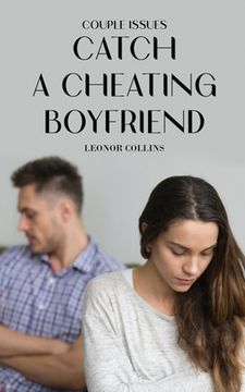 portada Couple Issues - Catch a Cheating Boyfriend: Find Out if Your Partner Is Cheating on You, Tricks to Find Infidelity (en Inglés)