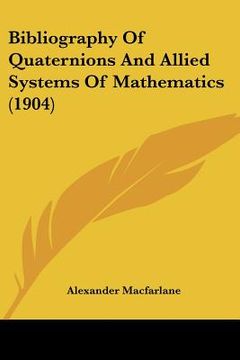 portada bibliography of quaternions and allied systems of mathematics (1904) (en Inglés)