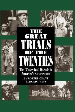 portada the great trials of the twenties: the watershed decade in america's courtrooms (en Inglés)