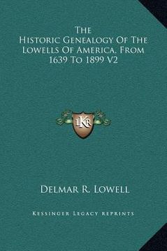 portada the historic genealogy of the lowells of america, from 1639 to 1899 v2