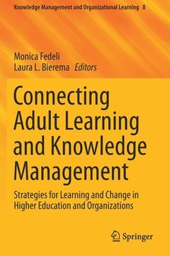 portada Connecting Adult Learning and Knowledge Management: Strategies for Learning and Change in Higher Education and Organizations (in English)