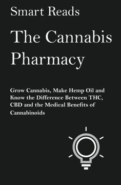 portada The Cannabis Pharmacy: Grow Cannabis, Make Hemp Oil, and Know the Difference Between THC, CBD and the Medical Benefits of Cannabinoids