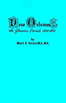 portada new orleans: the glamour period, 1800-1840, a history of the conflicts of nationalities, languages, religion, morals, cultures, law