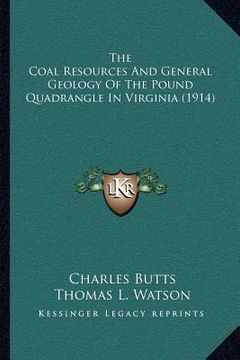 portada the coal resources and general geology of the pound quadrangle in virginia (1914) (en Inglés)