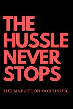 portada THE HUSSLE NEVER STOPS The Marathon Continues: Red (en Inglés)