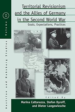 portada Territorial Revisionism and the Allies of Germany in the Second World War: Goals, Expectations, Practices (Austrian and Habsburg Studies) (in English)