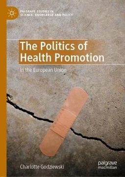 portada The Politics of Health Promotion: In the European Union (Palgrave Studies in Science, Knowledge and Policy) (en Inglés)
