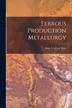 portada Ferrous Production Metallurgy (en Inglés)
