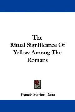 portada the ritual significance of yellow among the romans (en Inglés)