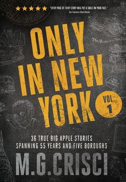 portada Only in New York: 36 true Big Apple stories spanning 55 years and five boroughs (en Inglés)