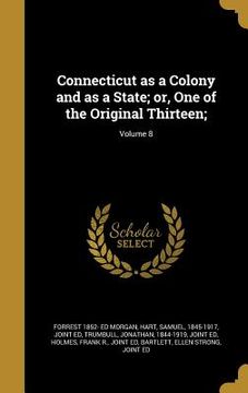 portada Connecticut as a Colony and as a State; or, One of the Original Thirteen;; Volume 8 (en Inglés)