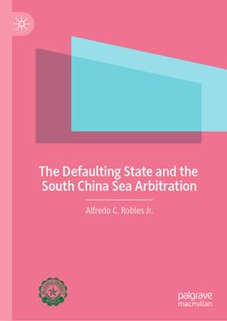 portada The Defaulting State and the South China Sea Arbitration (in English)