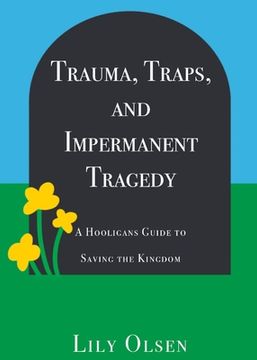 portada Trauma, Traps, and Impermanent Tragedy: A Hooligan's Guide to Saving the Kingdom (en Inglés)