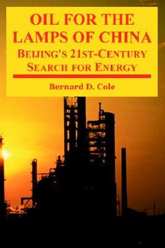 portada oil for the lamps of china: beijing's 21st-century search for energy (en Inglés)
