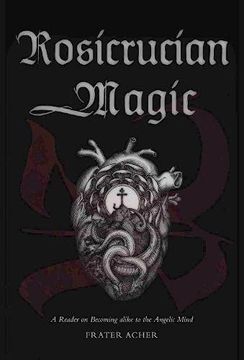 portada Rosicrucian Magic: A Reader on Becoming Alike to the Angelic Mind (en Inglés)