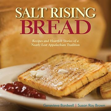 portada Salt Rising Bread: Recipes and Heartfelt Stories of a Nearly Lost Appalachian Tradition 