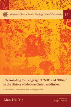 portada Interrogating the Language of "Self" and "Other" in the History of Modern Christian Mission (en Inglés)