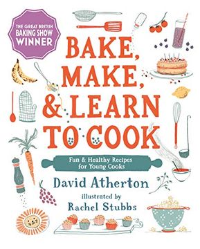 portada Bake, Make, and Learn to Cook: Fun and Healthy Recipes for Young Cooks (en Inglés)