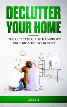 portada Declutter your home: The Ultimate Guide to Simplify and Organize Your Home (in English)
