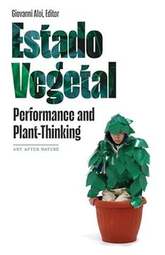 portada Estado Vegetal: Performance and Plant-Thinking (Art After Nature) (en Inglés)