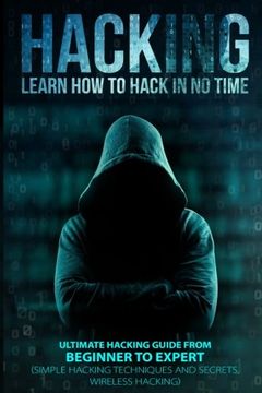portada Hacking: Learn how to Hack in no Time: Ultimate Hacking Guide From Beginner to Expert (en Inglés)