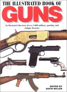 portada Illustrated Book of Guns: An Illustrated Directory of Over 1,000 Military and Sporting Firearms (en Inglés)