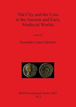 portada the city and the coin in the ancient and early medieval worlds (in English)