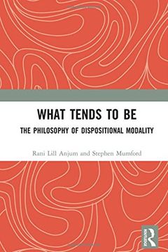 portada What Tends to Be: The Philosophy of Dispositional Modality (en Inglés)