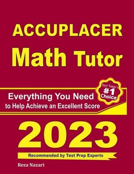 portada Accuplacer Math Tutor: Everything You Need to Help Achieve an Excellent Score (in English)