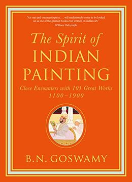 portada The Spirit of Indian Painting: Close Encounters With 101 Great Works 1100-1900 (en Inglés)