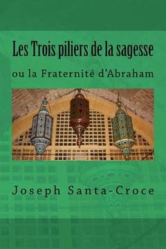 portada Les trois piliers de la sagesse: ou la Fraternité d'Abraham (in French)