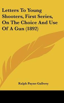 portada letters to young shooters, first series, on the choice and use of a gun (1892)
