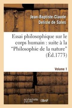 portada Essai Philosophique Sur Le Corps Humain: Pour Servir de Suite À La Philosophie de la Nature. V1 (en Francés)