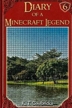 portada Diary of a Minecraft Legend: Book 6 (en Inglés)