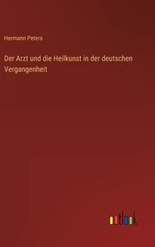 portada Der Arzt und die Heilkunst in der deutschen Vergangenheit (en Alemán)