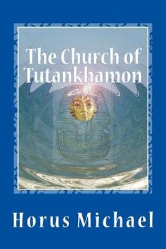 portada The Church of Tutankhamon: The Book of the Golden Christ (en Inglés)
