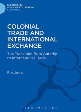 portada Colonial Trade and International Exchange: The Transition from Autarky to International Trade (en Inglés)