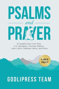 portada Psalms and Prayer: 31 Insights from A.W. Pink, C.H. Spurgeon, Thomas Watson, John Calvin, Matthew Henry, and more (LARGE PRINT) (en Inglés)