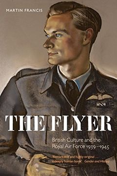 portada The Flyer: British Culture and the Royal air Force, 1939-1945 