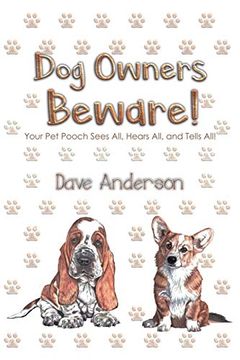 portada Dog Owners Beware! Your pet Pooch Sees All, Hears All, and Tells All! (en Inglés)