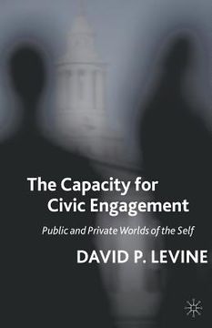 portada The Capacity for Civic Engagement: Public and Private Worlds of the Self (in English)