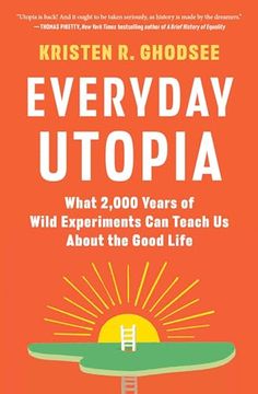 portada Everyday Utopia: What 2,000 Years of Bold Experiments Can Teach Us about the Good Life (en Inglés)