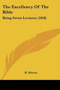 portada the excellency of the bible: being seven lectures (1858) (en Inglés)